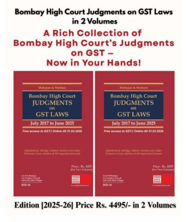 Bombay High Court Judgments On GST Laws In 2 Volumes [July, 2017 To June, 2025] | CA. P.H. Motlani, CA. Vichitra Trivedi And Advocate Jatin Sehgal  | Goods And Services Tax Judgment | Edition 2025