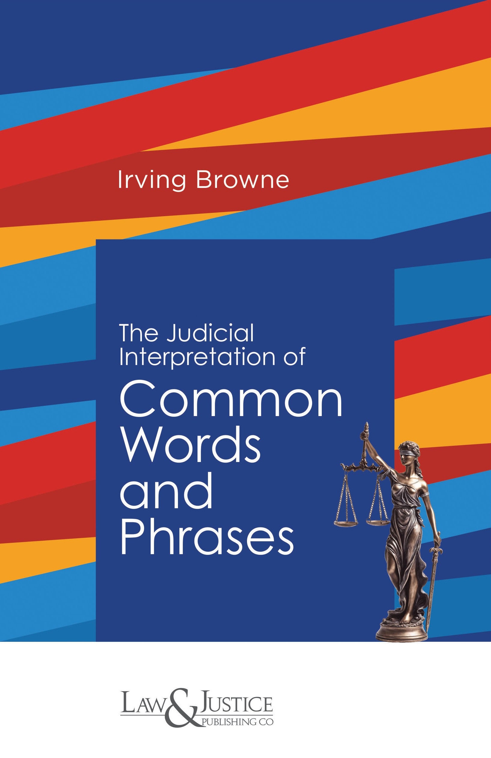 The Judicial Interpretation of Common Words and Phrases |  Irving Browne |  Law & Justice Publishing |nEdition 2026