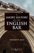 A Short History of the English Bar | Bernard W. Kelly | Law & Justice Publishing | Edition 2026