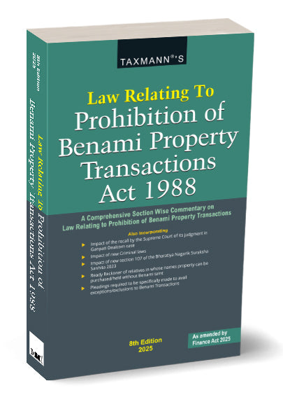 Law Relating to Prohibition of Benami Property Transactions Act 1988—Finance Act 2025 | Taxmann | Edition 8th