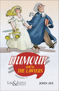 Humour among the Lawyers | John Aye  | Law & Justice Publishing | Edition 2023
