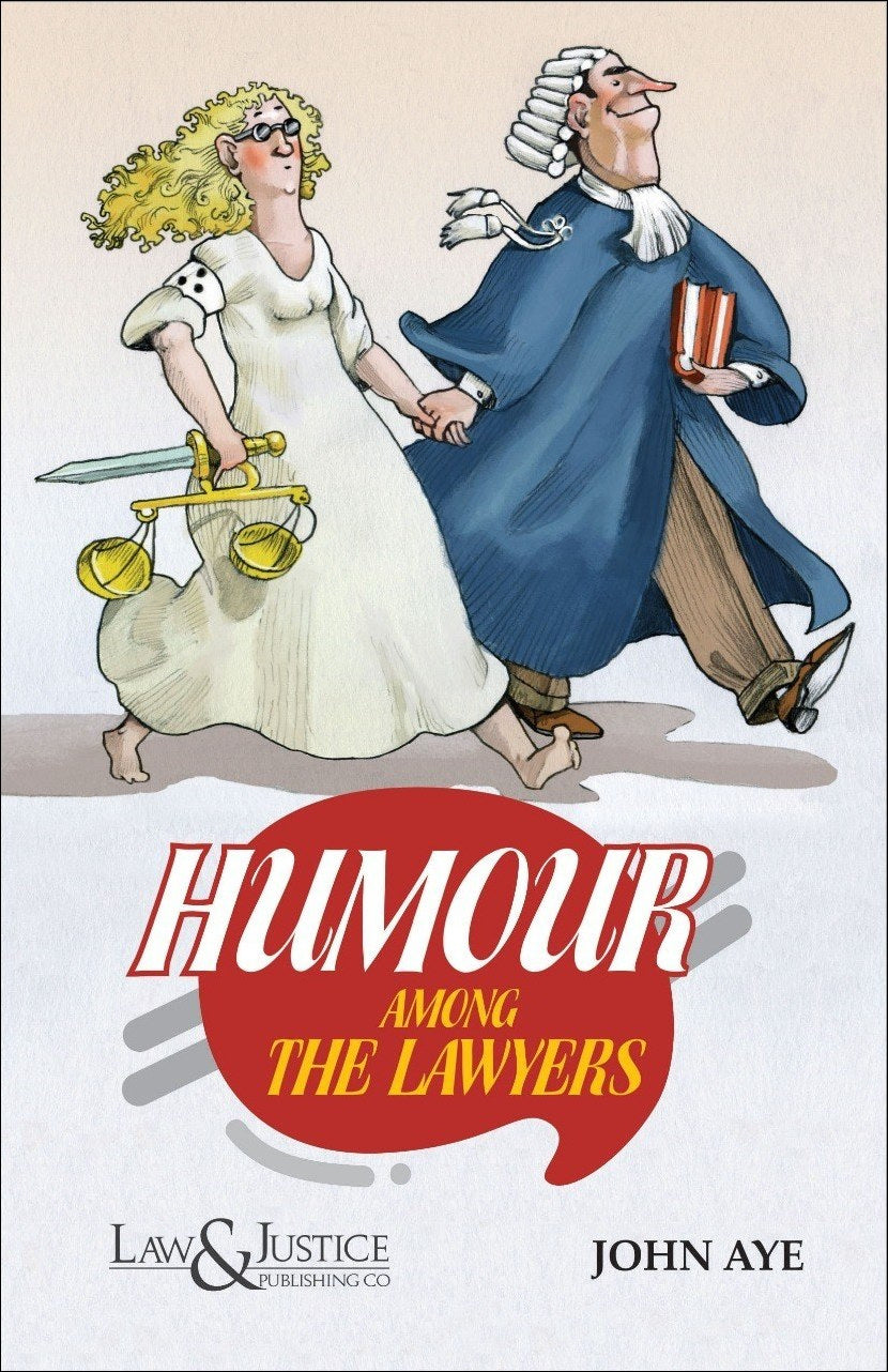 Humour among the Lawyers | John Aye  | Law & Justice Publishing | Edition 2023