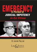Emergency : A Period of Judicial Impotency - An Eye Witness | Dr. Janak Raj Jai | Law & Justice Publishing  | Edition 2023