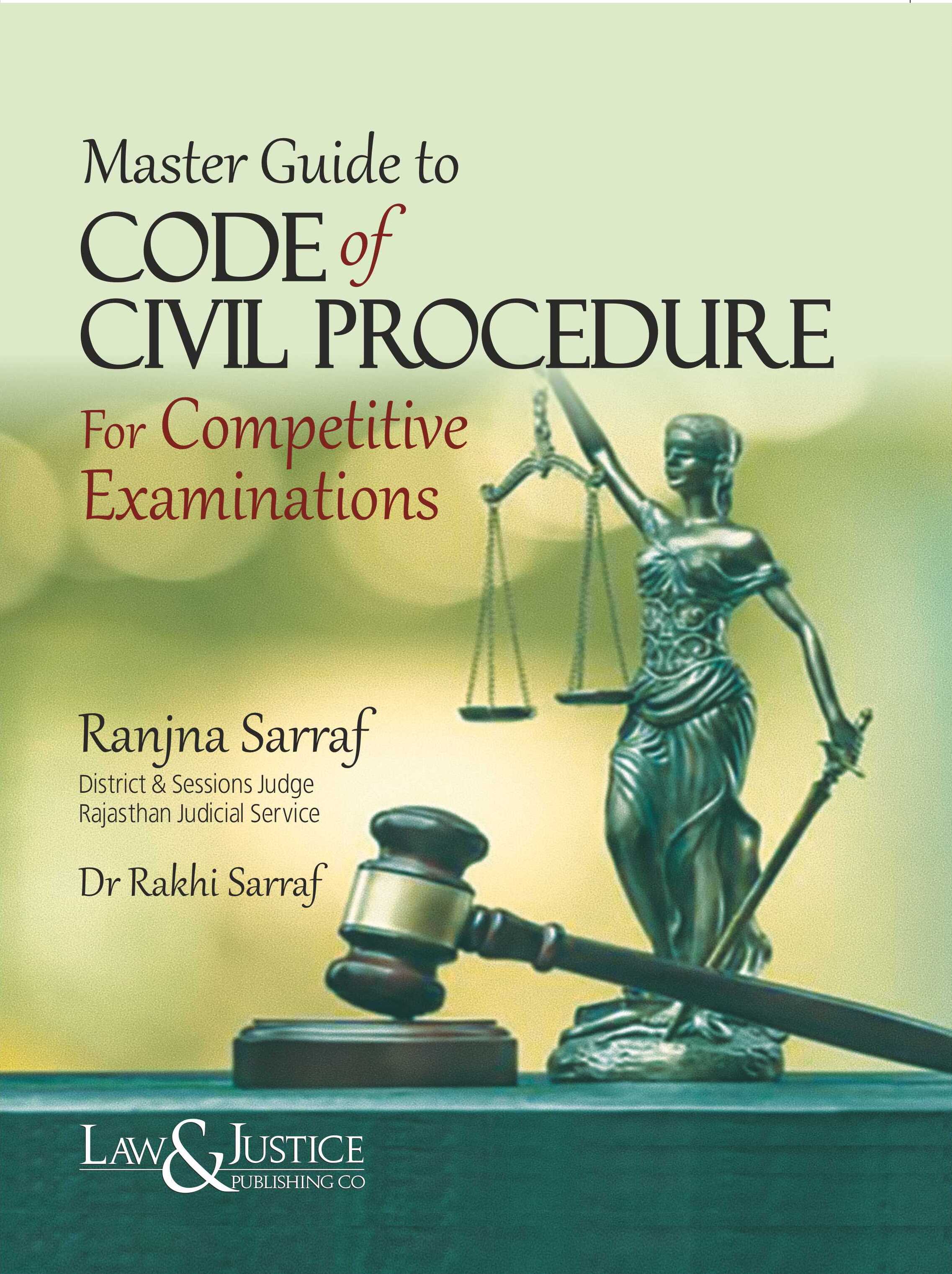 Master Guide to Code of Civil Procedure for Competitive Examinations | Ranjna Sarraf, Dr. Rakhi Sarraf | Law & Justice Publishing | Edition 2023