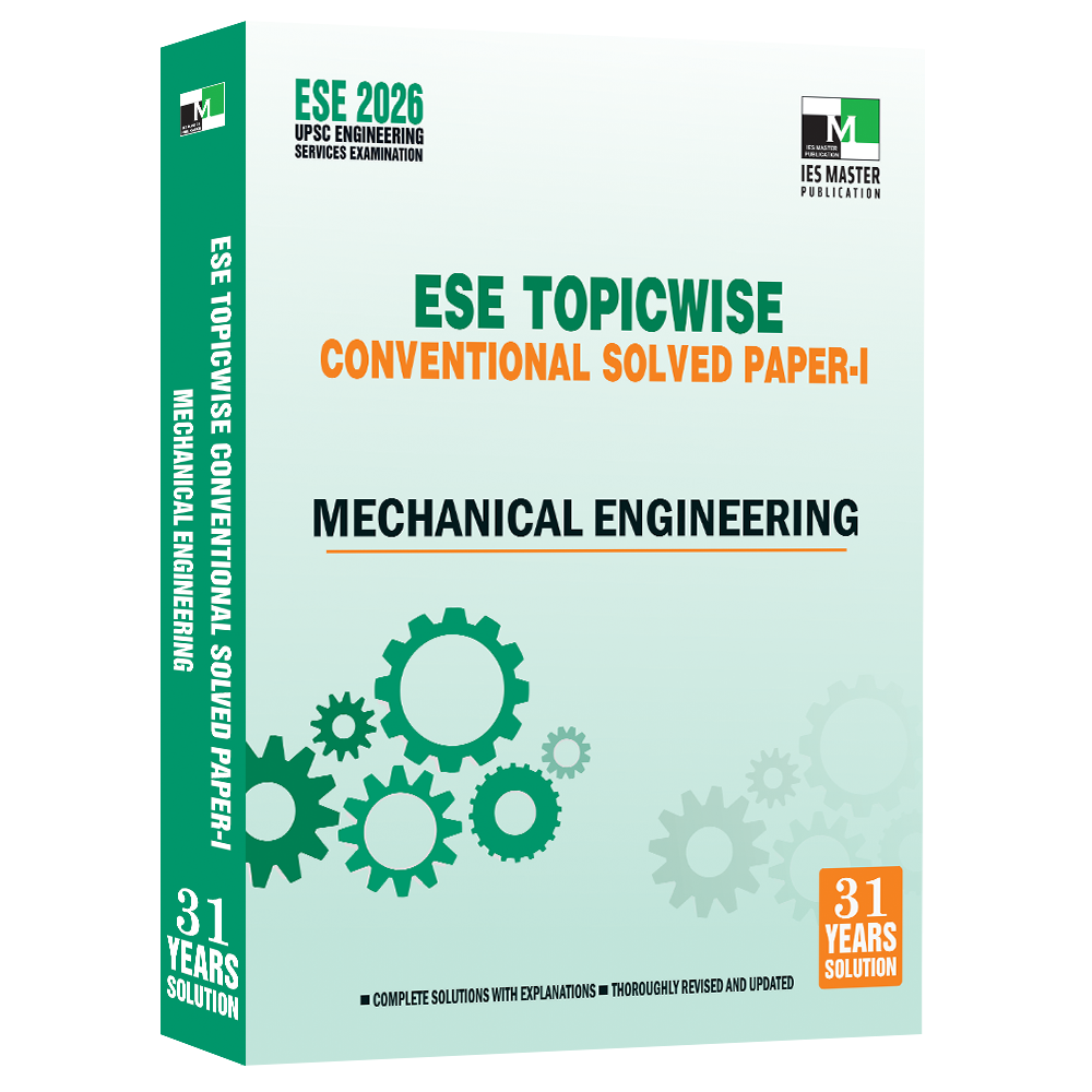 ESE 2026-Mechanical Engineering ESE Topicwise Conventional Solved Paper 1 | IES MASTER PUBLICATION | Edition 2026