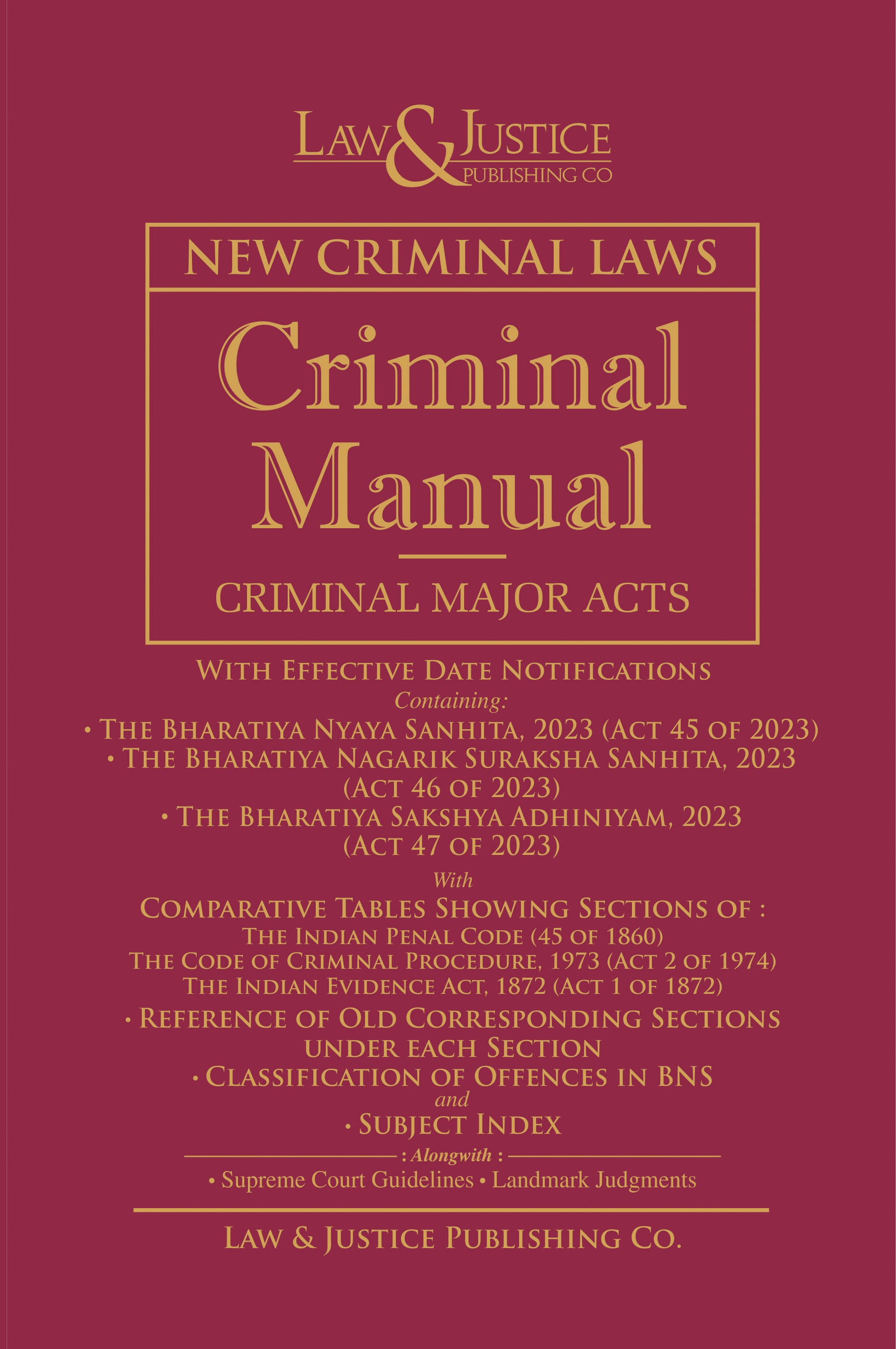 Criminal Manual - New Criminal Laws (Hb) (Containing Bharatiya Nyaya Sanhita, 2023 (Act 45 of 2023), Bharatiya Nagarik Suraksha Sanhita, 2023 (Act 46 of 2023), Bharatiya Sakshya Adhiniyam, 2023 | Law & Justice Publishing | Edition 2026