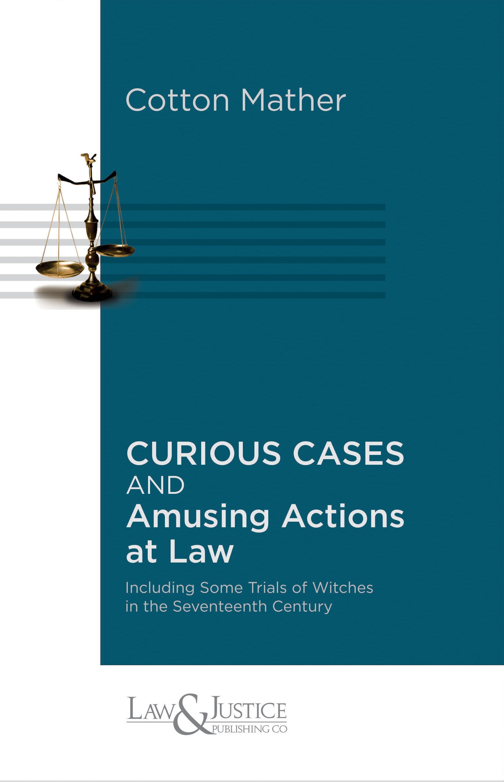 Curious Cases and Amusing Actions at Law | Cotton Mather  | Law & Justice Publishing | Edition 2024