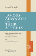 Famous Advocates and Their Speeches  |  Bernard W. Kelly | Law & Justice Publishing