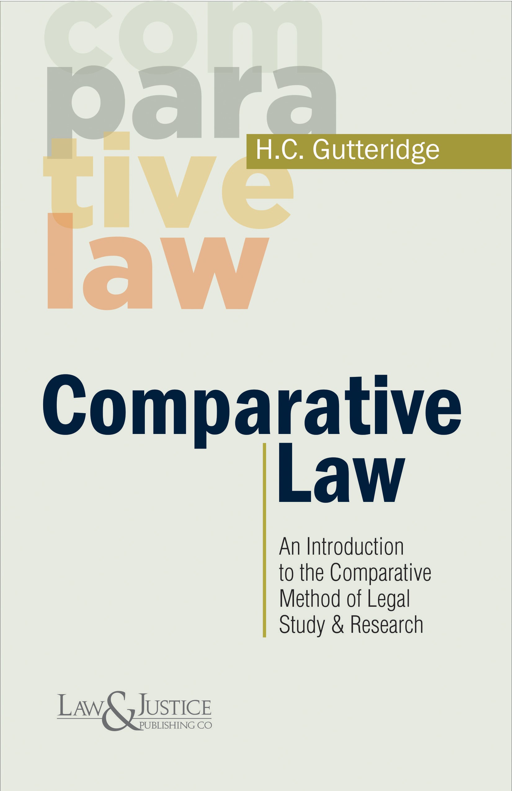 Comparative Law (An Introduction to the Comparative Method of Legal Study & Research) |  H.C. Gutteridge  | Law & Justice Publishing | Edition 2024