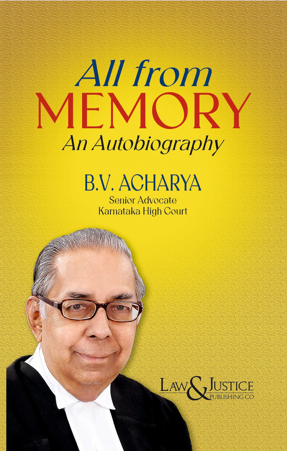 All from Memory - An Autobiography |  B.V. Acharya | Law & Justice Publishing