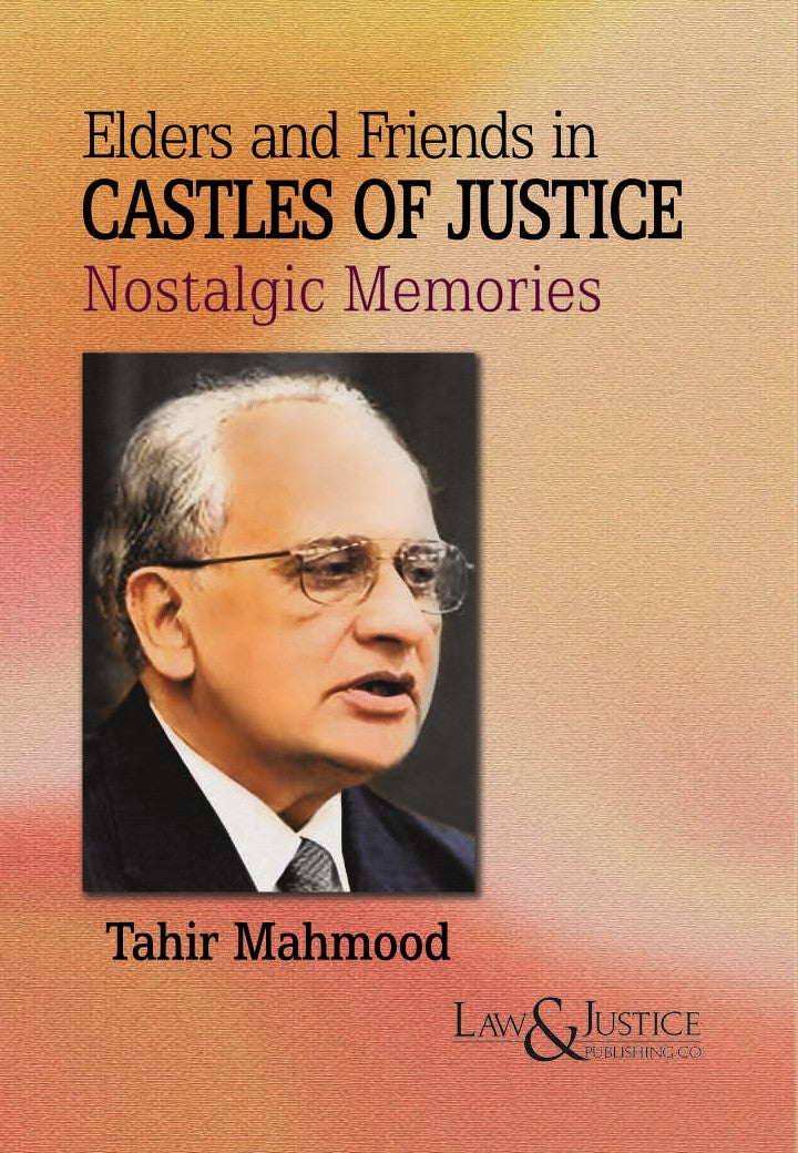 Elders and Friends in Castles of Justice Nostalgic Memories |  Tahir Mahmood | Law & Justice Publishing