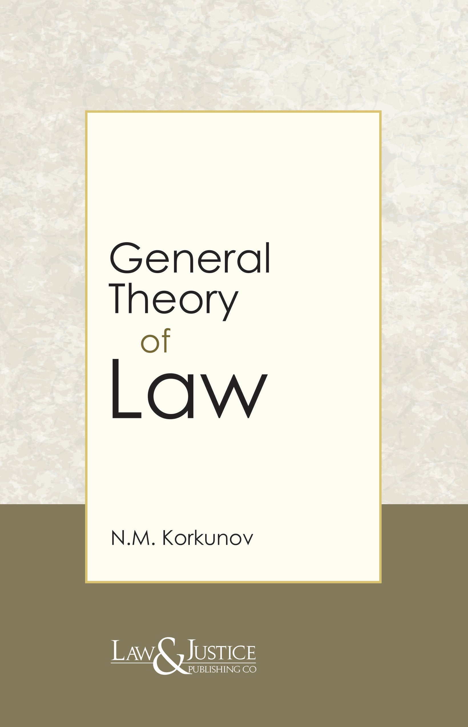 General Theory of Law | N.M. Korkunov  | Law & Justice Publishing | Edition 2025