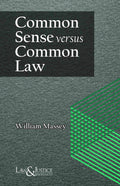 Common Sense Versus Common Law |  William Massey  | Law & Justice Publishing | Edition 2025