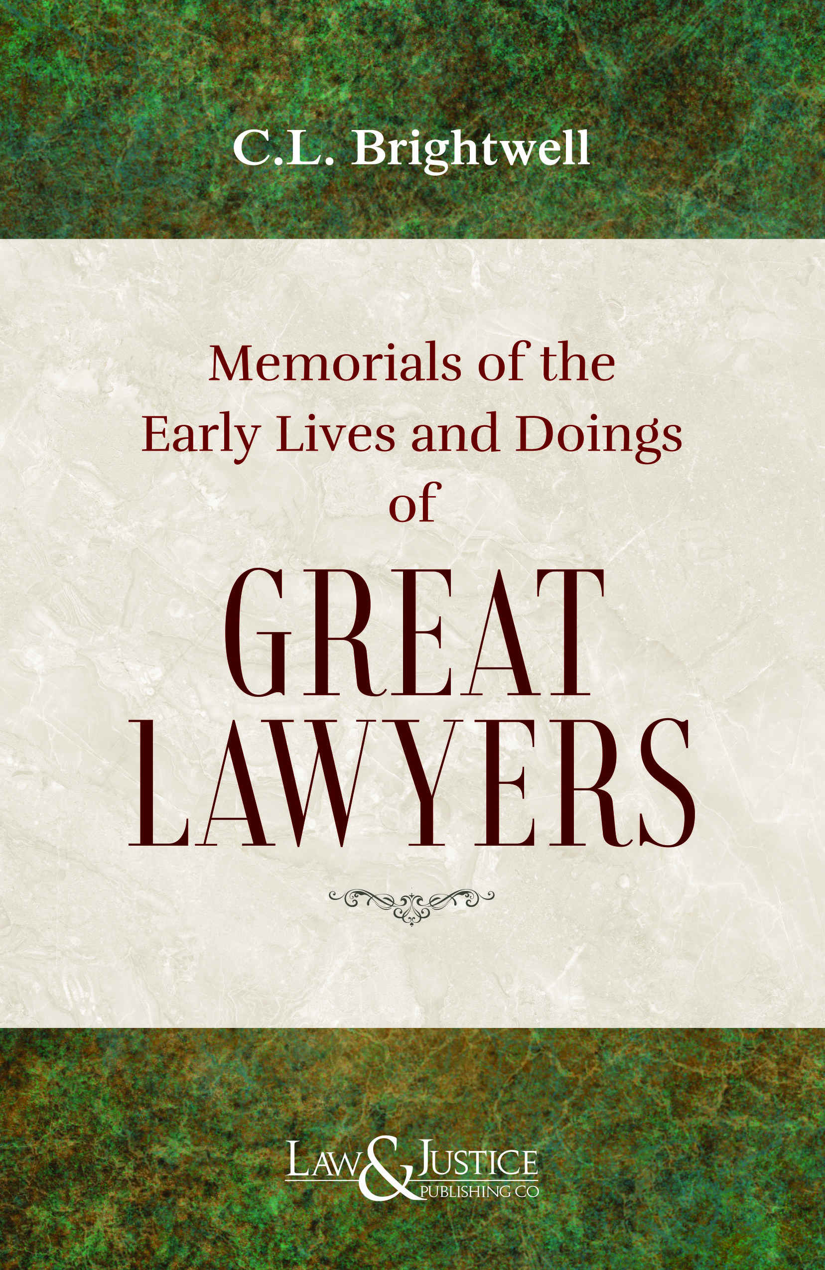 Memorials of the Early Lives and Doings of Great Lawyers  | Brightwell C.L. | Law & Justice Publishing | Edition 2024