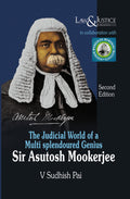 Sir Asutosh Mookerjee - The Judicial World of a Multi Splendoured Genius | Sudhish Pai | Law & Justice Publishing | Edition 2025