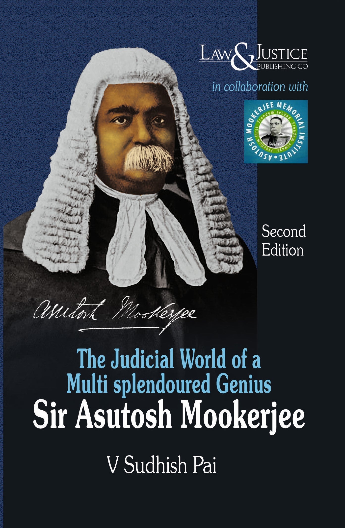 Sir Asutosh Mookerjee - The Judicial World of a Multi Splendoured Genius | Sudhish Pai | Law & Justice Publishing | Edition 2025