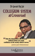 Collegium System at Crossroad | Dr. Janak Raj Jai | Law & Justice | Edition 2025