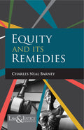 Equity and Its Remedies | Barney Charles Neal · | Law & Justice Publishing | Edition 2025