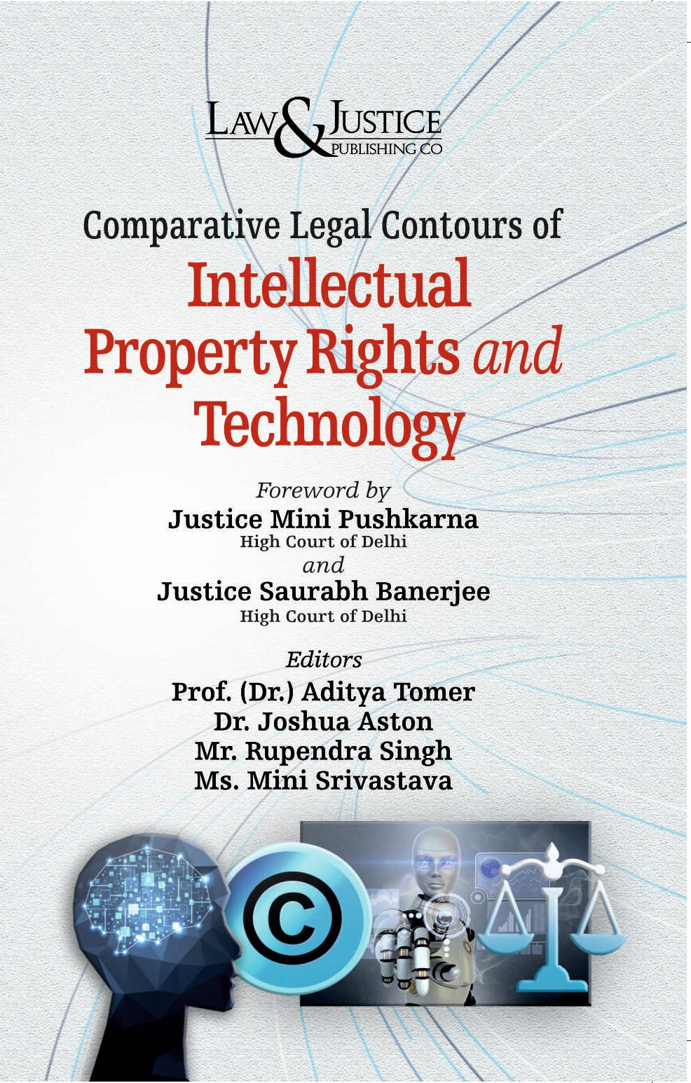 Comparative Legal Contours of Intellectual Property Rights and Technology | AMITY | Law & Justice Publishing  | Edition 2025