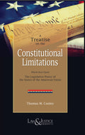A Treatise on the Constitutional Limitations | Thomas M. Cooley  | Law & Justice Publishing | Edition 2025
