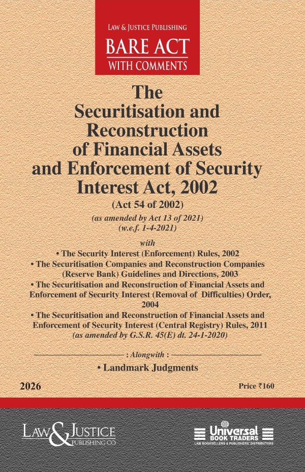 Securitisation and Reconstruction of Financial Assets and Enforcement of Security Interest Act, 2002 | Law & Justice Publishing | EDITION 2026