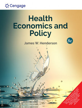 Health Economics and Policy | James W. Henderson | Cengage | 8th Edition 2024