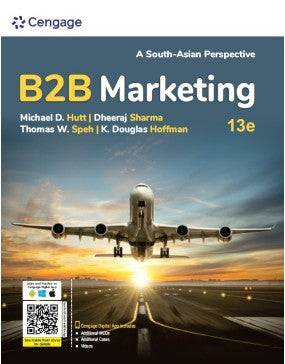 B2B Marketing: A South-Asian Perspective | Michael D. Hutt, Dr. Dheeraj Sharma, Thomas W. Speh, K. Douglas Hoffman | Cengage | 13th Edition 2024