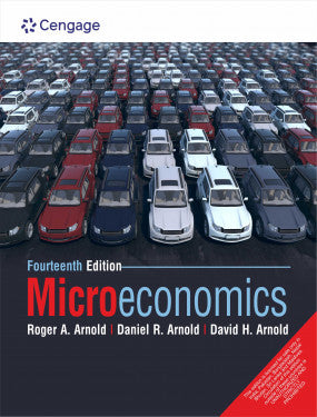 Microeconomics | Roger A. Arnold, Daniel R. Arnold & David H. Arnold | Cengage | 14th Edition 2024