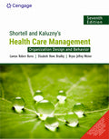 Shortell & Kaluzny's Health Care Management: Organization Design and Behavior | Lawton Burns, Elizabeth Bradley, Bryan Weiner | Cengage | 7th Edition 2024