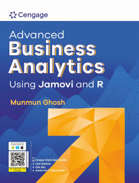 Advanced Business Analytics Using Jamovi and R | Munmun Ghosh | Cengage | 1st Edition 2025