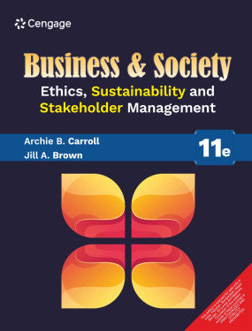Business & Society: Ethics, Sustainability & Stakeholder Management | Archie B. Carroll, Jill Brown | Cengage | 11th Edition 2026