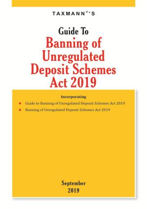Guide to Banning of Unregulated Deposit Schemes Act 2019 | Taxmann | Edition 2019