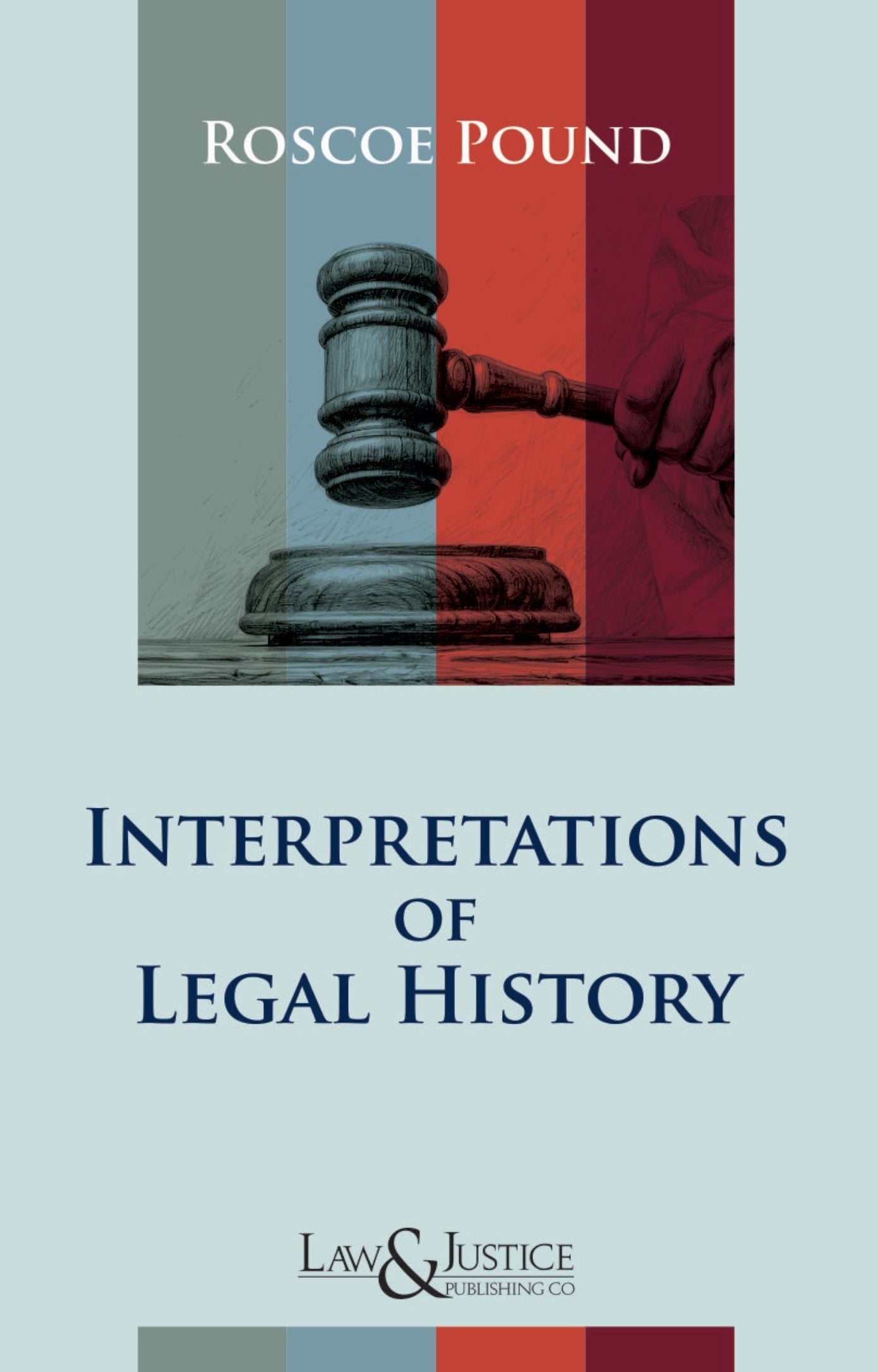 Interpretations of Legal History |  Roscoe Pound | Law & Justice Publishing | Edition 2026