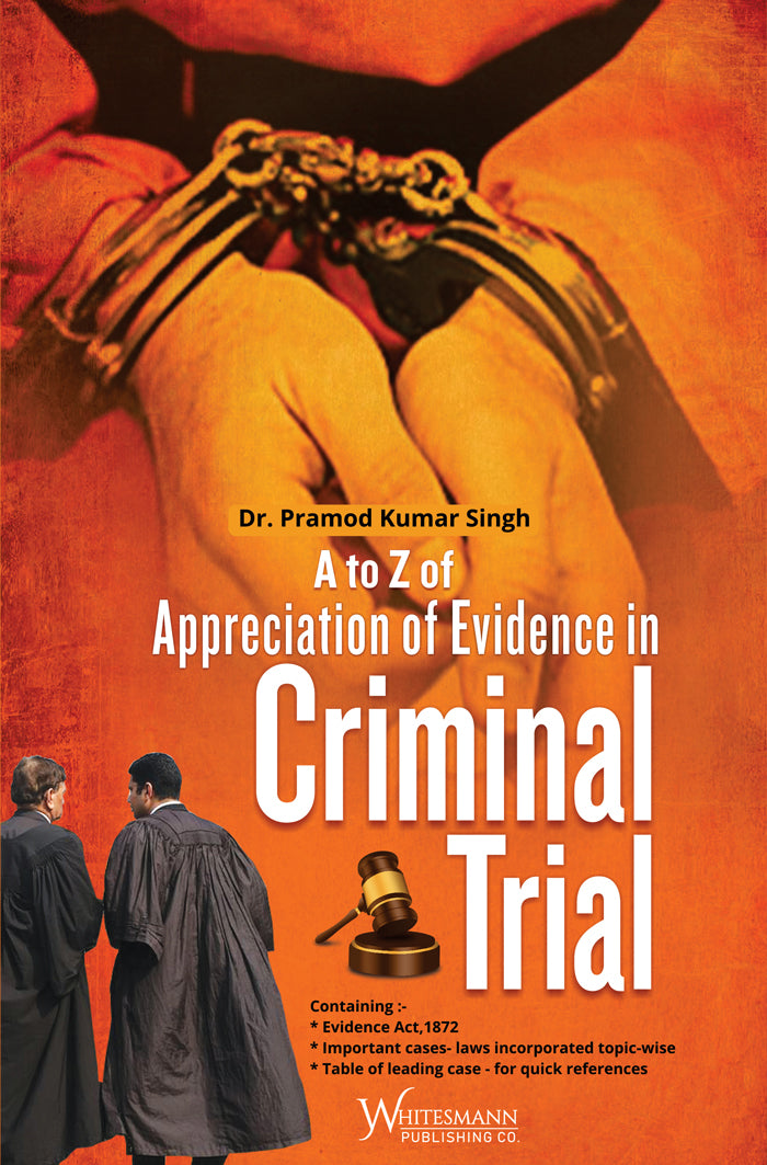 A to Z of Appreciation of Evidence in Criminal Trial | Dr. Pramod Kumar Singh | whitesmann | Edition 2025