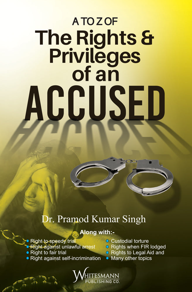 A TO Z OF The Rights & Privileges of an ACCUSED | Dr. Pramod Kumar Singh | whitesmann | Edition 2025