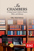 In Chambers: A Young Lawyer's Guide to Practice, Ethics and Advocacy | Talha Abdul Rahman | Eastern Book Company
