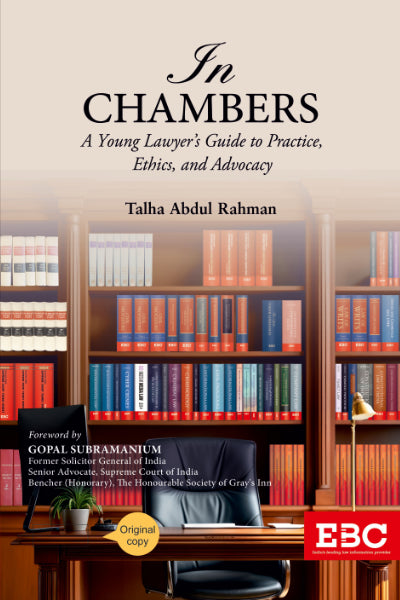 In Chambers: A Young Lawyer's Guide to Practice, Ethics and Advocacy | Talha Abdul Rahman | Eastern Book Company