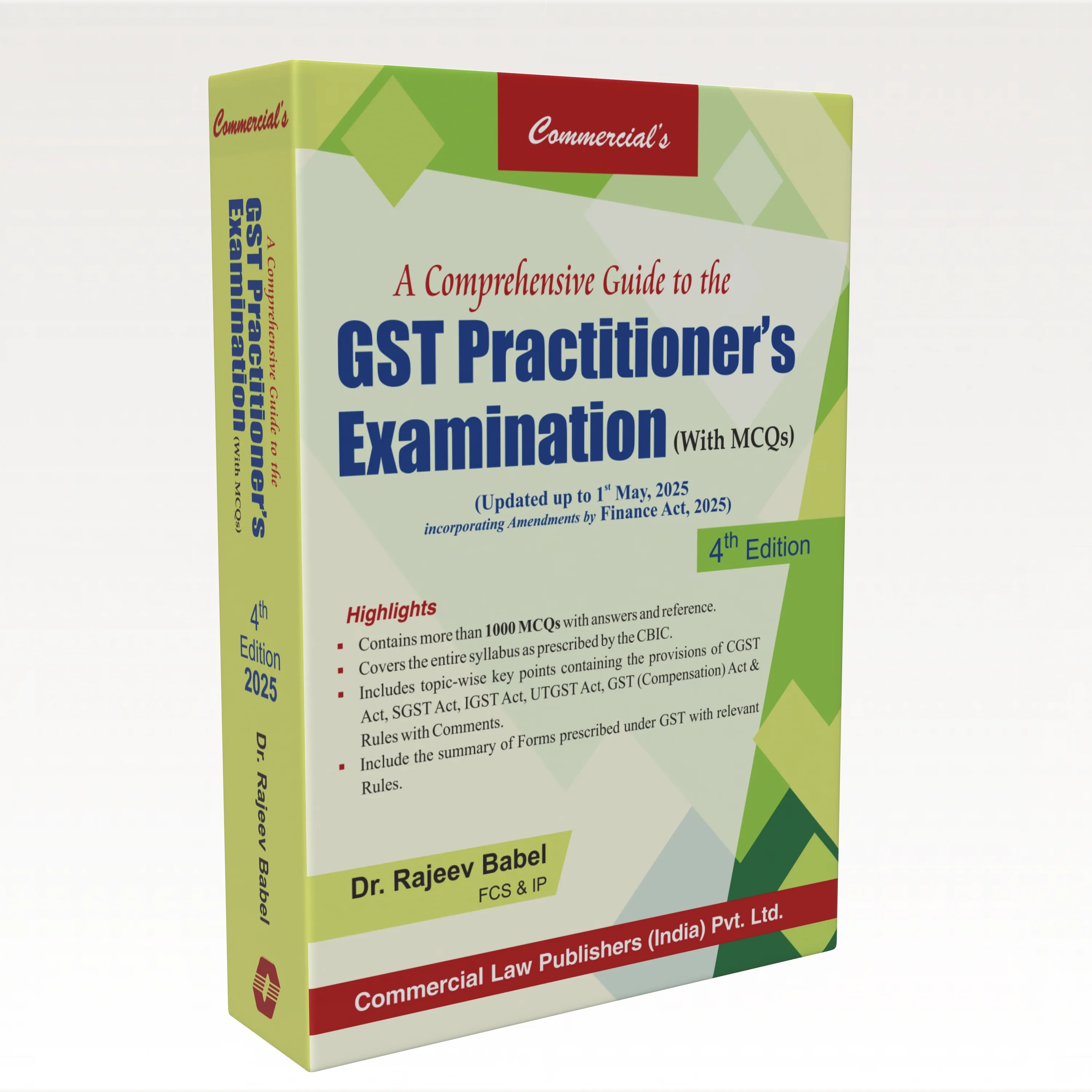 A Comprehensive Guide to the GST Practitioner's Examination (with MCQs) | Dr. Rajeev Babel (FCS & IP) | Commercial Law Publishers | Edition 2025
