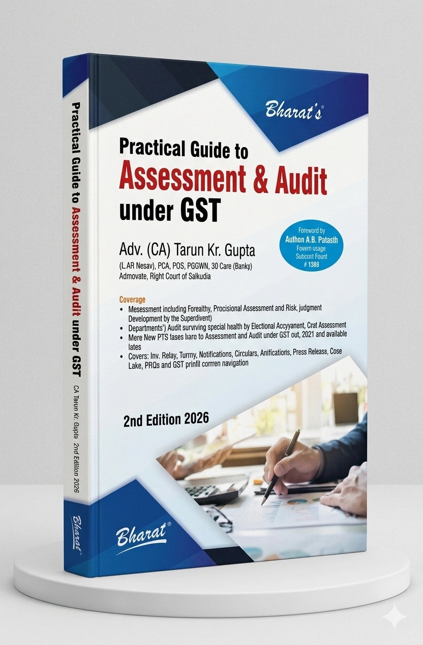 Practical Guide to Assessment & Audit under GST |  ADV. (CA) TARUN KR. GUPTA | Bharat Law House | Edition 2026