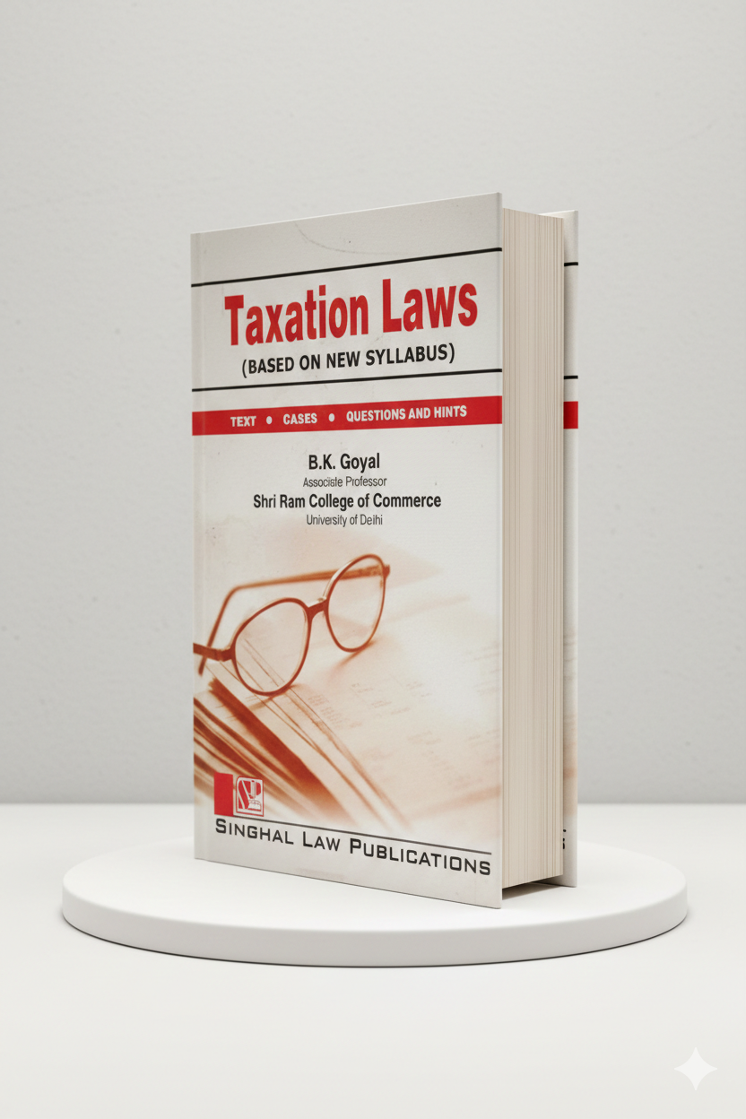 Singhal’s Taxation Laws | B.K. Goyal | Singhal Law Publication - GenZbookcompany