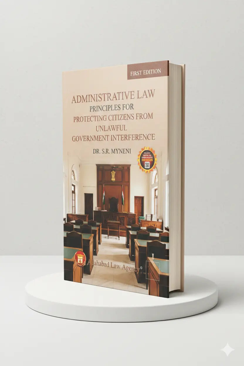 Administrative Law Principles For Protecting Citizens From Unlawful Government Interference | Dr. S.R. Myneni | Allahabad Law Agency - GenZbookcompany