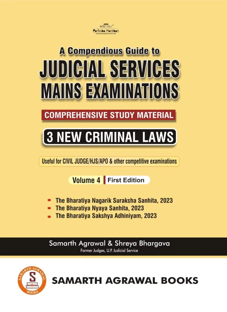 A Compendious Guide to Judicial Services Mains Examinations: Volume 4 [3 New Criminal Laws] | Samarth Agrawal and Shreya Bhargava