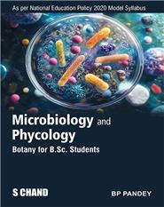 Microbiology and Phycology : Botany for B.Sc. Students | Semester I: Core I | B P Pandey  | S Chand Publishing | Edition 2026