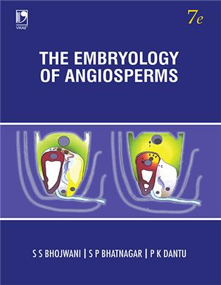 The Embryology of Angiosperms (7th Edition) | S S Bhojwani, PK DANTU & S P Bhatnagar  | Vikas Publishing | Edittion 2025