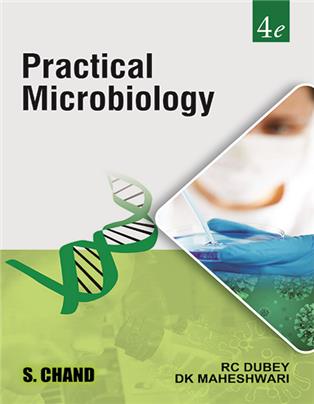 Practical Microbiology, | Dr. R.C. Dubey & D K Maheshwari | S Chand Publishing | Edition 2023
