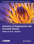 Anatomy of Angiosperms & Economic Botany: Botany for B.Sc. Students | Semester III: Core VI | B P Pandey | S Chand Publishing | Edition 2026