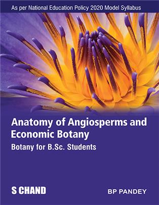 Anatomy of Angiosperms & Economic Botany: Botany for B.Sc. Students | Semester III: Core VI | B P Pandey | S Chand Publishing | Edition 2026