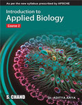 Introduction to Applied Biology Course 2 : As per the new syllabus prescribed by APSCHE | Aditya Arya | S Chand Publishing | Edition 2023
