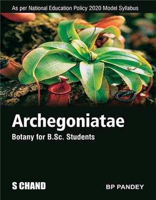 Archegoniatae: Botany for B.Sc. Students | Semester III: Core V | B P Pandey | S Chand Publishing | Edition 2026