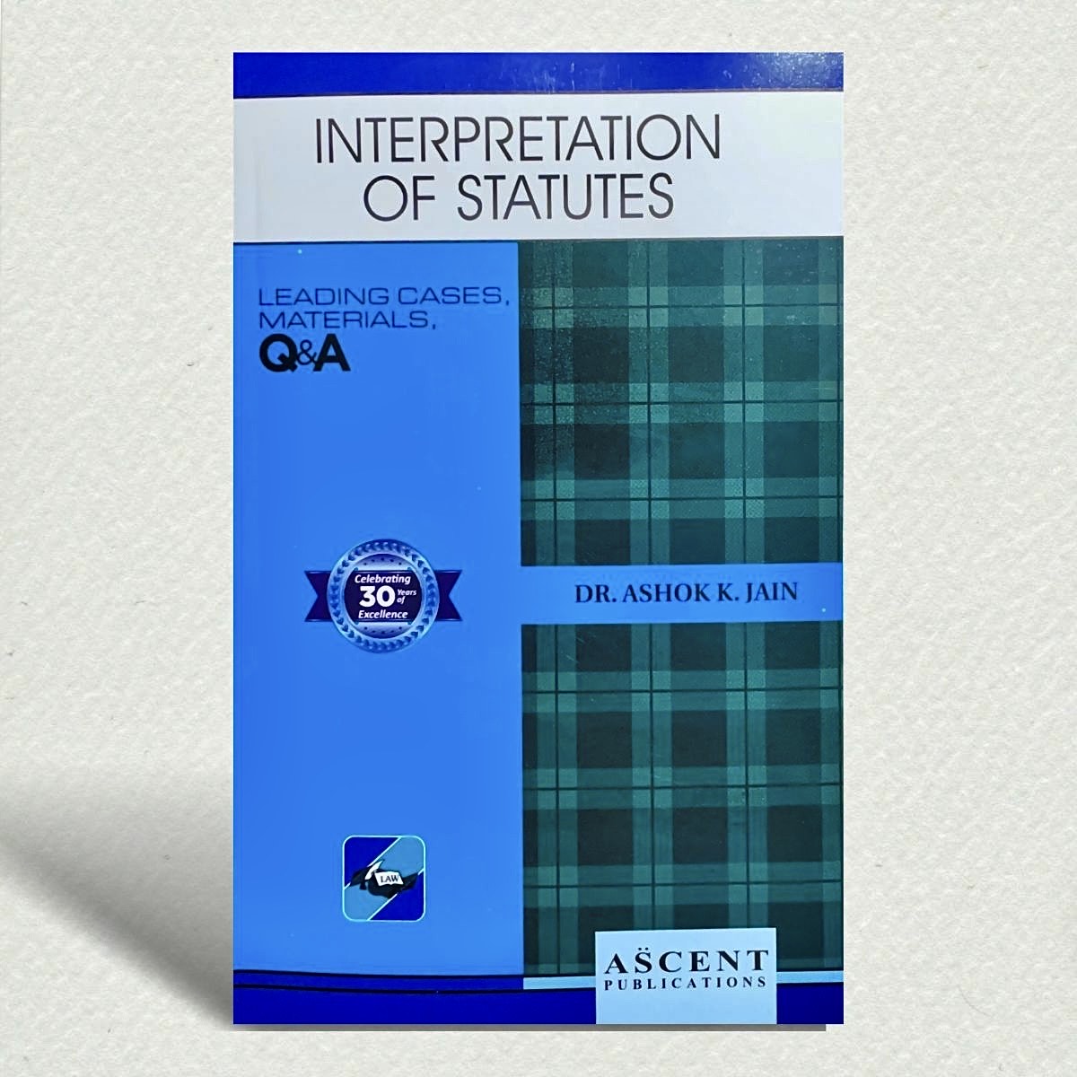 Interpretation of Statutes | Dr. ASHOK K. JAIN | EDITION 2025